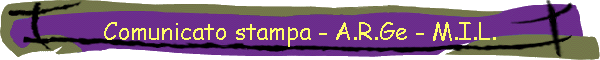 Comunicato stampa - A.R.Ge - M.I.L.