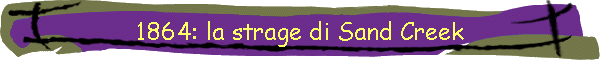 1864: la strage di Sand Creek