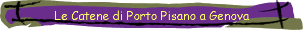 Le Catene di Porto Pisano a Genova