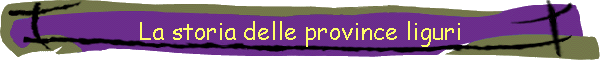 La storia delle province liguri