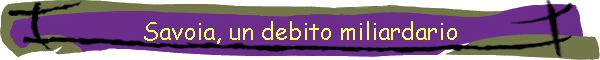 Savoia, un debito miliardario