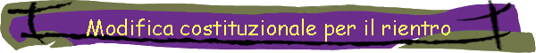 Modifica costituzionale per il rientro