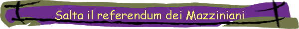 Salta il referendum dei Mazziniani
