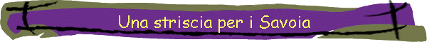 Una striscia per i Savoia