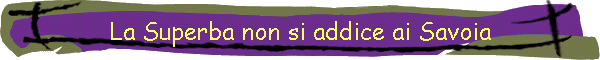 La Superba non si addice ai Savoia