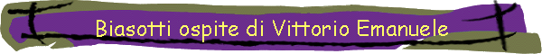 Biasotti ospite di Vittorio Emanuele