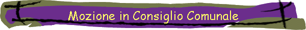 Mozione in Consiglio Comunale