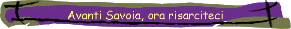 Avanti Savoia, ora risarciteci