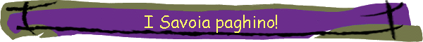 I Savoia paghino!