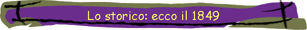 Lo storico: ecco il 1849