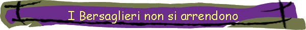 I Bersaglieri non si arrendono
