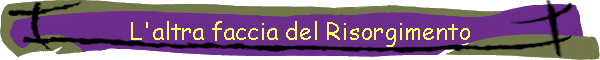 L'altra faccia del Risorgimento