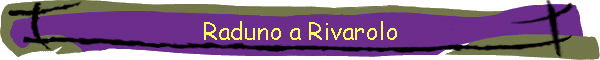 Raduno a Rivarolo