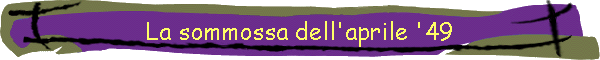 La sommossa dell'aprile '49