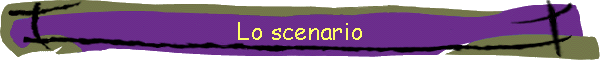 Lo scenario