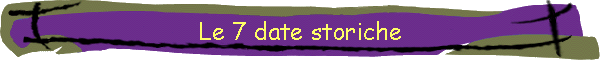 Le 7 date storiche