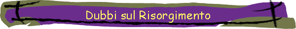 Dubbi sul Risorgimento