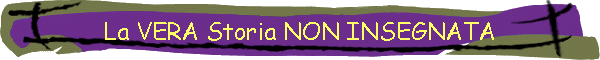 La VERA Storia NON INSEGNATA