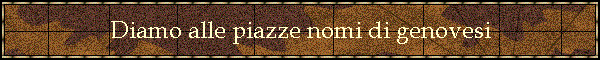 Diamo alle piazze nomi di genovesi