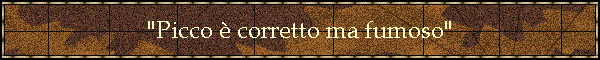 "Picco  corretto ma fumoso"