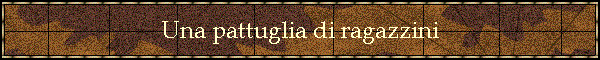 Una pattuglia di ragazzini