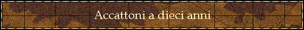 Accattoni a dieci anni