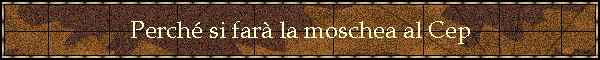 Perch si far la moschea al Cep