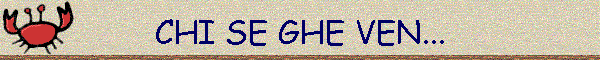 CHI SE GHE VEN...