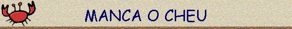 MANCA O CHEU