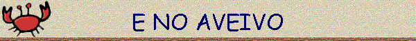 E NO AVEIVO