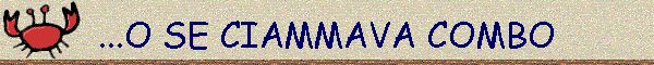 ...O SE CIAMMAVA COMBO
