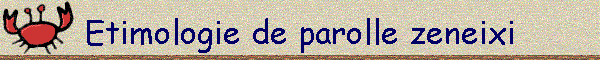Etimologie de parolle zeneixi
