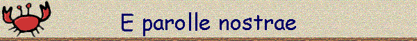 E parolle nostrae