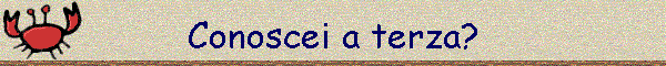 Conoscei a terza?