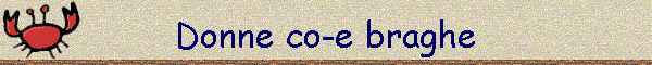 Donne co-e braghe