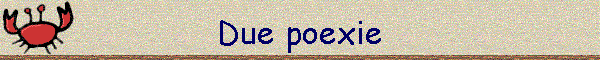 Due poexie